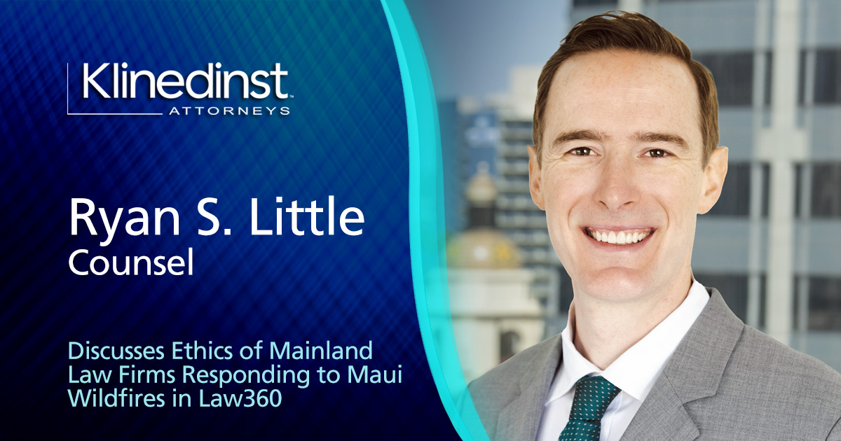 Ryan S. Little, Counsel, Discusses Ethics of Mainland Law Firms Responding to Maui Wildfires in Law360